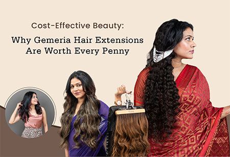  Cost-Effective Beauty: Why Gemeria Hair Extensions Are Worth Every Penny