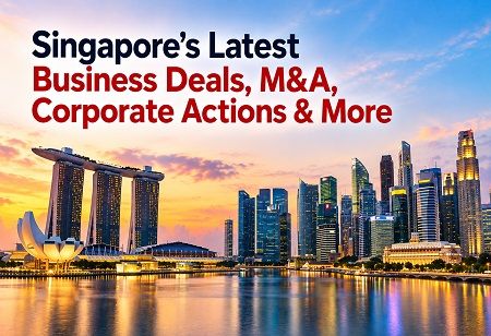 Singapore's Latest Business Deals, M&A, Corporate Actions & More