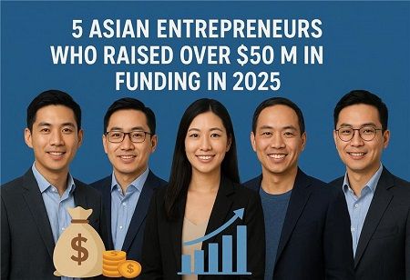  5 Asian Entrepreneurs Who Raised Over 50M USD in Funding in 2025
