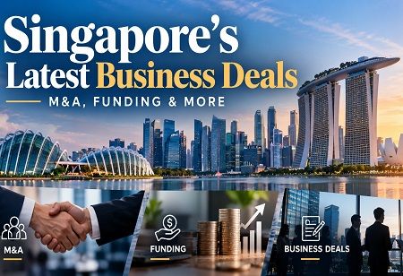  Singapore's Latest Business Deals, M&A, funding & More